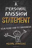 A Personal Mission Statement: Your Road Map to Happiness