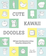 Cute Kawaii Doodles (Guided Sketchbook): 100 Super-Cute Characters to Draw Using Only a Ballpoint Pen