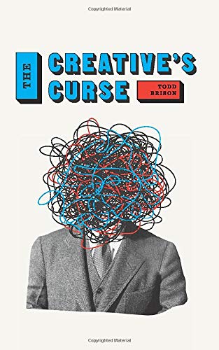 The Creative's Curse: Find the Creative Confidence to Walk with Your Demons