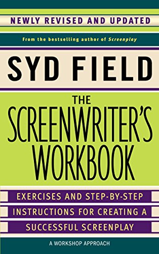 The Screenwriter's Workbook: Exercises and Step-by-Step Instructions for Creating a Successful Screenplay. Newly Revised and Updated