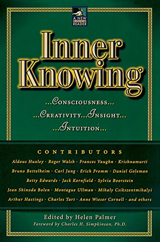 Inner Knowing: Consciousness. Creativity. Insight. and Intuition (New Consciousness Reader)