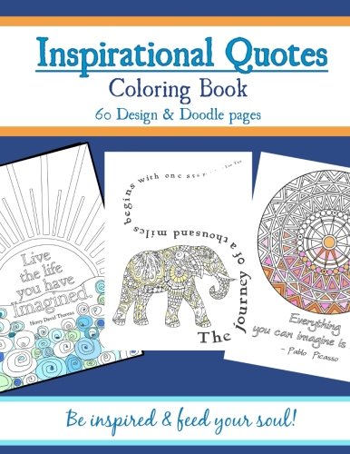 Inspirational Quotes Coloring Book: Adult Coloring book to inspire you & feed your soul!
