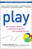 Play: How it Shapes the Brain. Opens the Imagination. and Invigorates the Soul