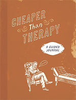 Cheaper than Therapy: A Guided Journal