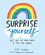 Surprise Yourself: Get Out of Your Head and Into the World