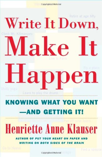 Write It Down. Make It Happen: Knowing What You Want And Getting It