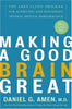 Making a Good Brain Great: The Amen Clinic Program for Achieving and Sustaining Optimal Mental Performance