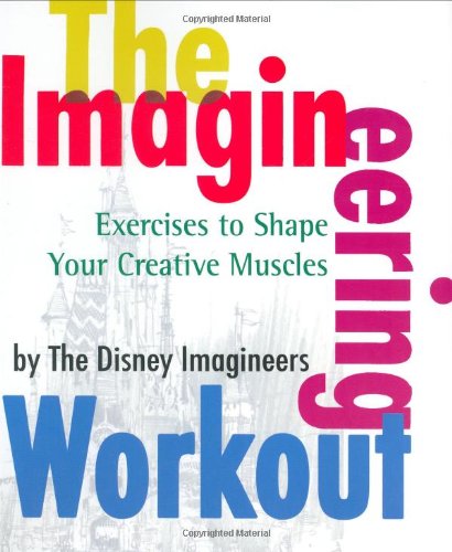 The Imagineering Workout (A Walt Disney Imagineering Book)