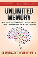 Unlimited Memory: How to Use Advanced Learning Strategies to Learn Faster. Remember More and be More Productive