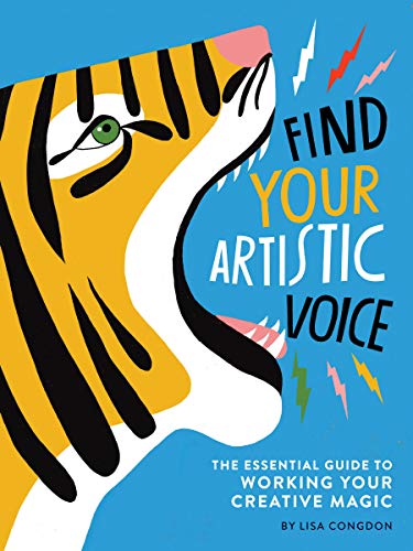 Find Your Artistic Voice: The Essential Guide to Working Your Creative Magic (Art Book for Artists. Creative Self-Help Book)