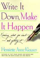 Write It Down. Make It Happen: Knowing What You Want--and Getting It!