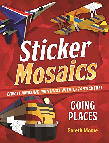 Sticker Mosaics: Going Places: Create Amazing Paintings with 1.774 Stickers!