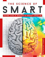 The Science of Smart: Think Like a Genius & Boost Your IQ