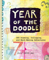 Year of the Doodle: 365 Drawing. Collaging. and Mark-Making Adventures