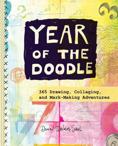 Year of the Doodle: 365 Drawing. Collaging. and Mark-Making Adventures