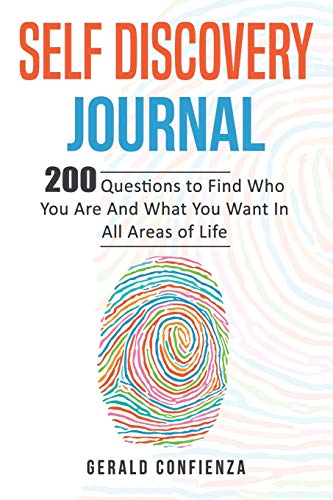 Self Discovery Journal: 200 Questions to Find Who You Are and What You Want in All Areas of Life (Self Discovery Journal. Self Discovery Questions)