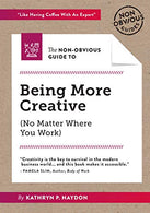 The Non-Obvious Guide to Being More Creative (Non-Obvious Guides)