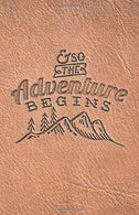 And So The Adventure Begins Outdoors Notebook: (5.5 x 8.5 Small)(Lined) Blank Notebook