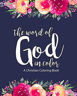 A Christian Coloring Book: The Word Of God In Color: Scripture Coloring Book for Adults & Teens (Bible Verse Coloring) To Help You Relax. Practi