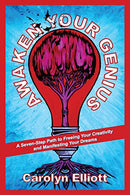 Awaken Your Genius: A Seven-Step Path to Freeing Your Creativity and Manifesting Your Dreams