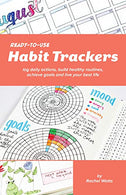 Ready-to-Use Habit Trackers: Log Daily Actions. Build Healthy Routines. Achieve Goals and Live Your Best Life