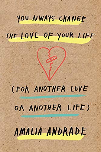 You Always Change the Love of Your Life: [For Another Love or Another Life]