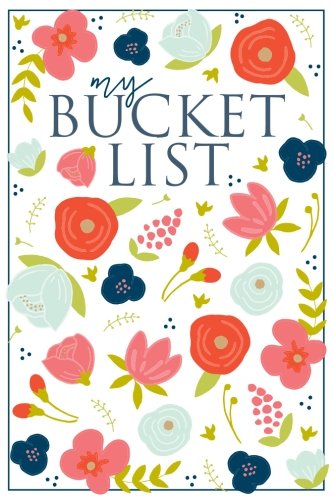 My Bucket List: A Creative and Inspirational Journal for Ideas and Adventures