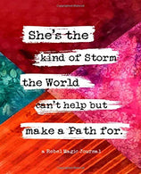 A Rebel Magic Journal: She's the kind of Storm the World can't help but make a Path for.