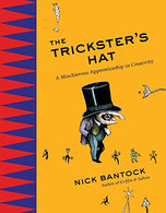 The Trickster's Hat: A Mischievous Apprenticeship in Creativity