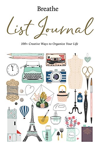 Breathe List Journal: 101 Creative Ways to Organize Your Life