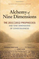 The Alchemy of Nine Dimensions: The 2011/2012 Prophecies and Nine Dimensions of Consciousness