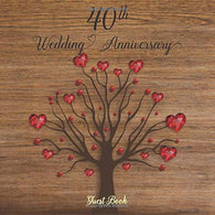 40th Wedding Anniversary Guest Book: Celebrating 40 Year of Happy Marriage & Memories.  Party Guest Book Sign in  for Family and Friends to Writ