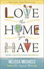 Love the Home You Have: Simple Ways to&hellip;Embrace Your Style *Get Organized *Delight in Where You Are