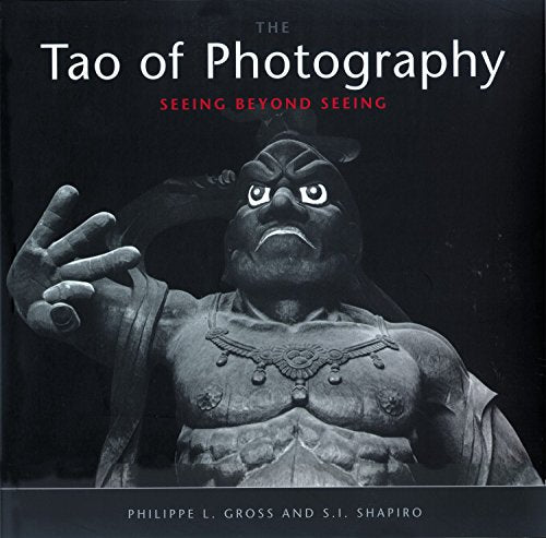Tao of Photography: Seeing Beyond Seeing