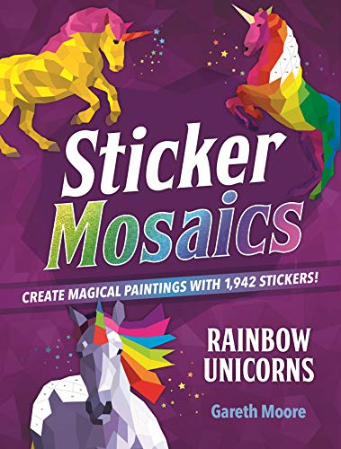 Sticker Mosaics: Rainbow Unicorns: Create Magical Paintings with 1.942 Stickers!