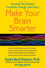Make Your Brain Smarter: Increase Your Brain's Creativity. Energy. and Focus