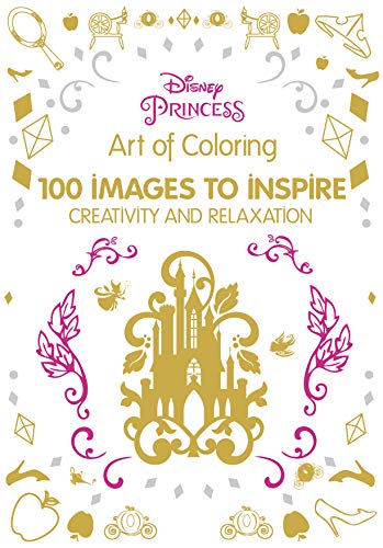 Art of Coloring Disney Princess: 100 Images to Inspire Creativity and Relaxation