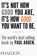 It's Not How Good You Are. It's How Good You Want to Be: The world's best selling book