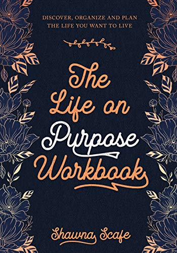 The Life on Purpose Workbook: Discover. Organize. and Plan the Life You Want to Live