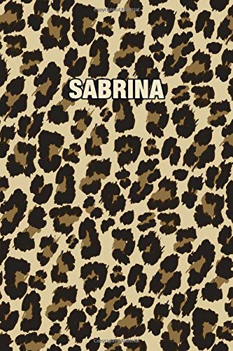 Sabrina: Personalized Notebook - Leopard Print (Animal Pattern). Blank College Ruled (Lined) Journal for Notes. Journaling. Diary Writing. Wildlife