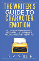 The Writer's Guide to Character Emotion: Revolutionary Handbook on How to Use Deep POV (Fiction Writing Tools) (Volume 1)