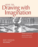 Keys to Drawing with Imagination: Strategies and exercises for gaining confidence and enhancing your creativity