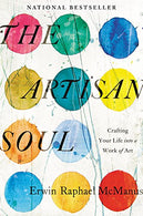 The Artisan Soul: Crafting Your Life into a Work of Art