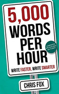 5.000 Words Per Hour: Write Faster. Write Smarter (Volume 1)