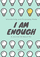 Wonderfully and Purposely Made: I Am Enough: A Journal All About Me