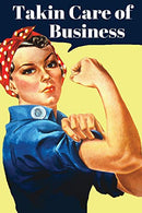 Takin Care of Business: Rosie The Riveter Journal