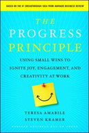 The Progress Principle: Using Small Wins to Ignite Joy. Engagement. and Creativity at Work