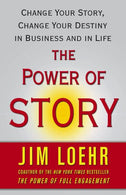 The Power of Story: Change Your Story. Change Your Destiny in Business and in Life