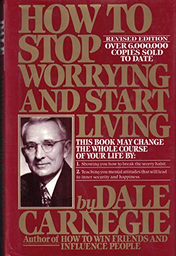 How to Stop Worrying and Start Living (Revised Edition)