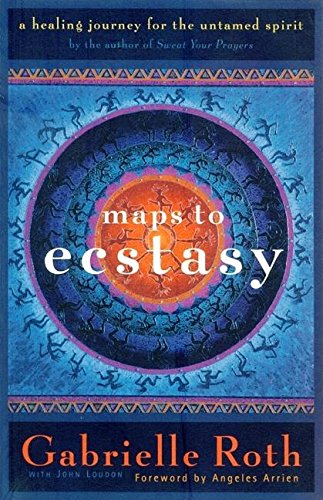 Maps to Ecstasy: The Healing Power of Movement